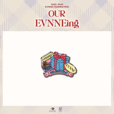 EVNNE(イヴンヌ) - 2026 FANMEETING [OUR EVNNEing] in SEOUL MD 04. ピンバッジ ギフトVER.