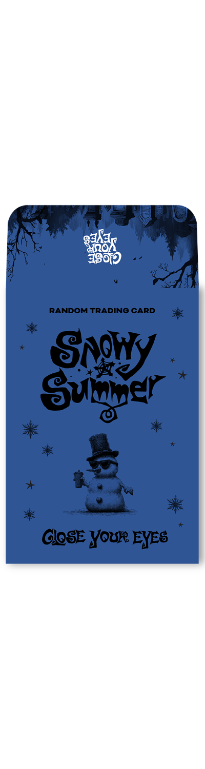 CLOSE YOUR EYES POP-UP [Snowy Summer] MD 01. ランダムトレーディングカード