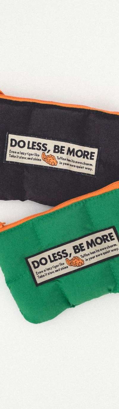 DO LESS, BE MORE Padded Pouch S