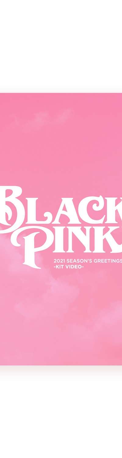 BLACKPINK 2021 SEASON'S GREETINGS -KiT VIDEO-